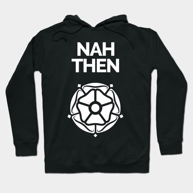 Nah Then Yorkshire Rose Hoodie by Yorkshire Stuff